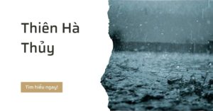 Thiên hà thủy là gì hợp mệnh nào