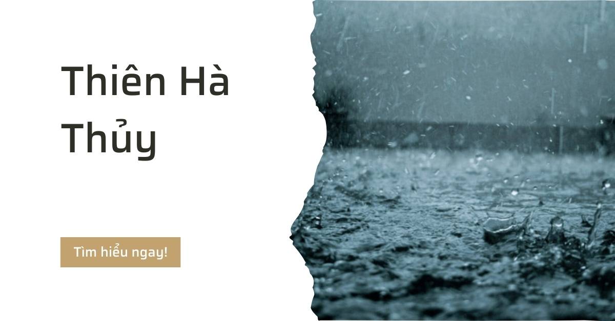 Thiên hà thủy là gì hợp mệnh nào