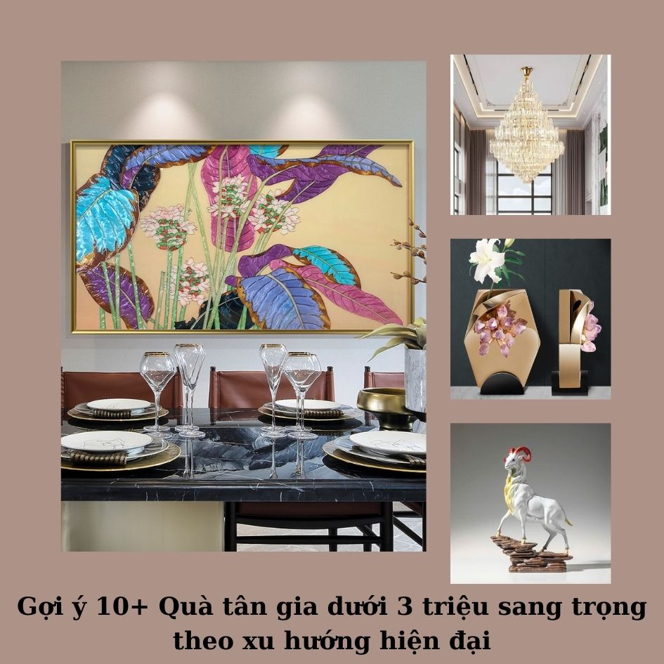 Gợi ý 10+ Quà tân gia dưới 3 triệu sang trọng theo xu hướng hiện đại